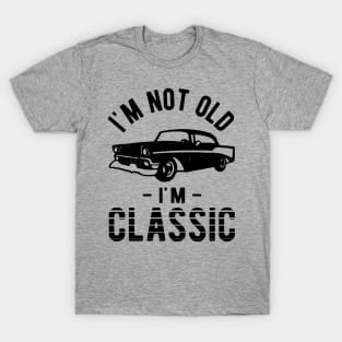 Mens Funny I'm not old I'm classic T-Shirt